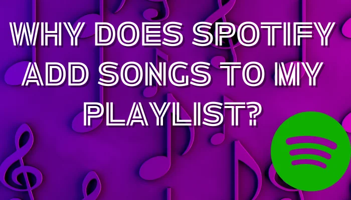 featured image on Why does Spotify add songs to My playlist