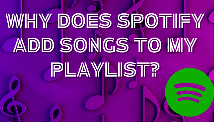 featured image on Why does Spotify add songs to My playlist