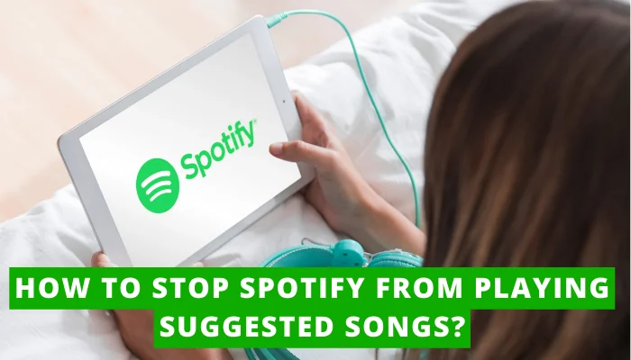 How to Stop Spotify from Playing Suggested Songs? featured image on How to Stop Spotify from Playing Suggested Songs?